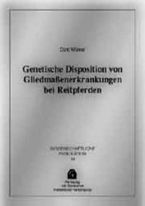 Genetische Disposition von Gliedmassenerkrankungen bei Reitpferden de Dirk Winter