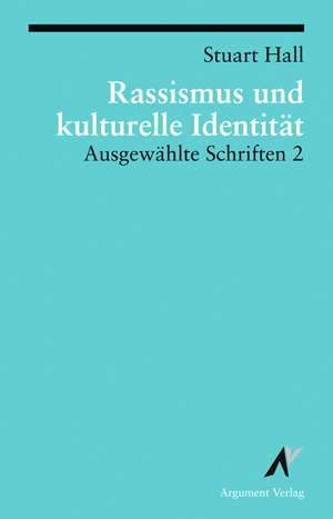 Ausgewählte Schriften 2. Rassismus und kulturelle Identität de Stuart Hall