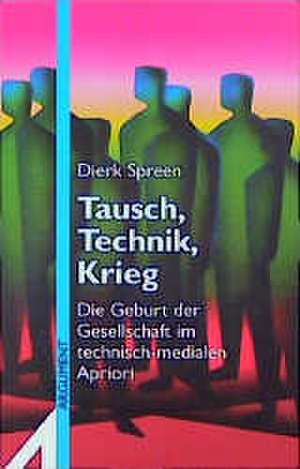 Tausch, Technik, Krieg de Dierk Spreen