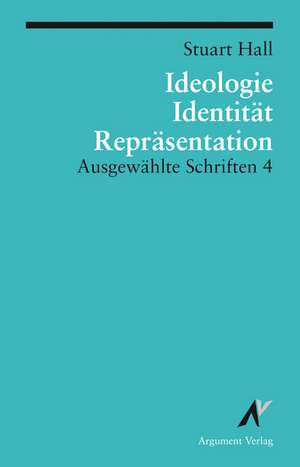 Ausgewählte Schriften 4. Identität, Ideologie und Repräsentation de Andreas Merkens