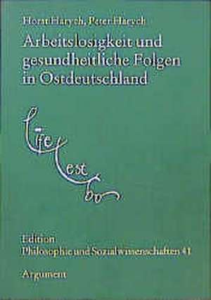 Arbeitslosigkeit und gesundheitliche Folgen in Ostdeutschland de Horst Harych