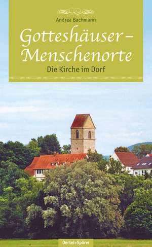 Gotteshäuser  Menschenorte de Andrea Bachmann