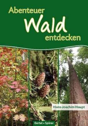 Abenteuer Wald entdecken de Hans-Joachim Haupt