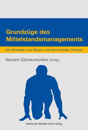 Grundzüge des Mittelstandsmanagements de Norbert Zdrowomyslaw