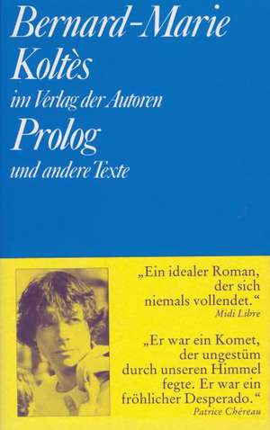 Prolog und andere Texte de Bernard Marie Koltes