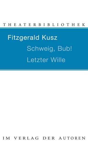 Schweig, Bub! / Letzter Wille de Fitzgerald Kusz