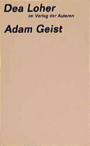 Adam Geist de Dea Loher