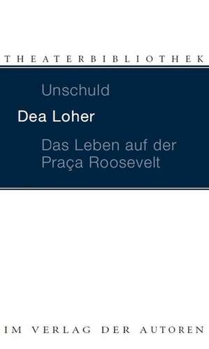 Loher, D: Unschuld/Leben auf Praca Roosevelt