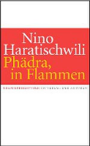 Phädra, in Flammen de Nino Haratischwili