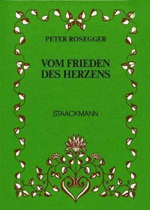 Vom Frieden des Herzens de Peter Rosegger