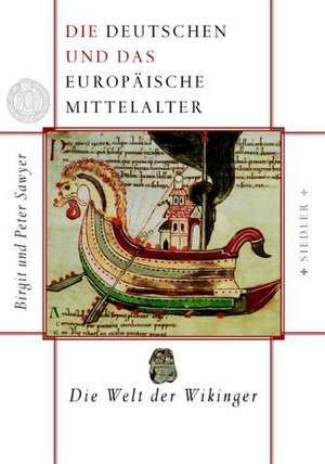 Die Deutschen und das europäische Mittelalter 1. Die Welt der Wikinger de Birgit Sawyer