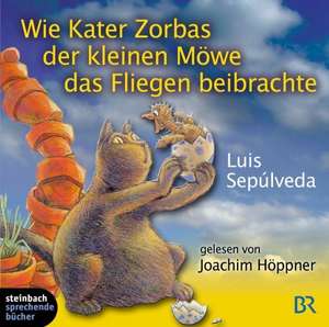 Wie der Kater Zorbas der kleinen Möwe das Fliegen beibrachte. 2 CDs de Joachim Höppner