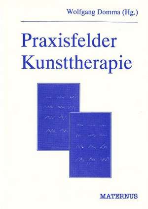 Praxisfelder Kunsttherapie de Wolfgang Domma