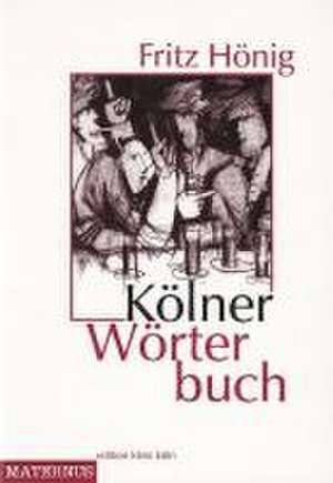 Kölner Wörterbuch de Fritz Hönig