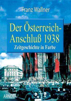 Der Österreich-Anschluß de Franz Wallner