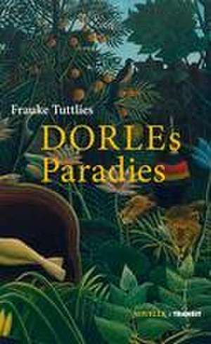 Dorles Paradies de Frauke Tuttlies