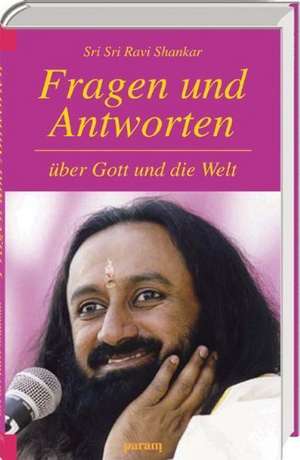 Fragen und Antworten de Sri Sri Ravi Shankar