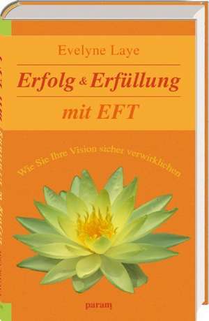 Erfolg & Erfüllung mit EFT de Evelyne Laye