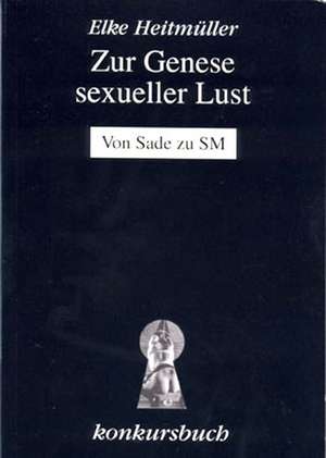 Zur Genese sexueller Lust de Elke Heitmüller