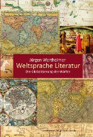 Weltsprache Literatur de Jürgen Wertheimer