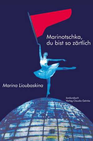 Marinotschka, du bist so zärtlich de Marina Lioubaskina