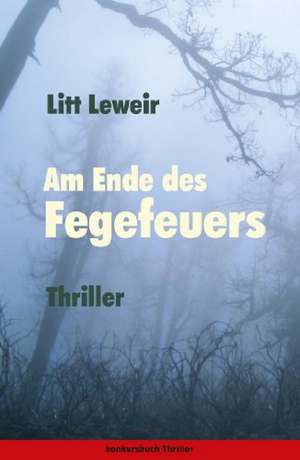 Am Ende des Fegefeuers. Thriller de Litt Leweir