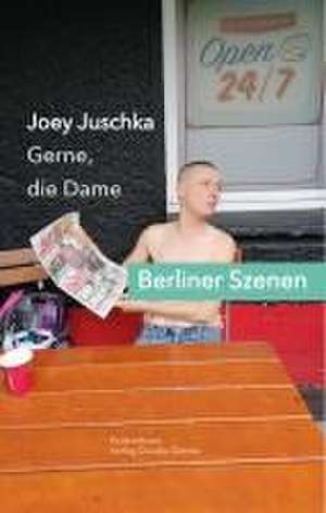 Gerne die Dame. Berliner Szenen de Joey Juschka