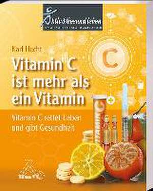 Vitamin C ist mehr als ein Vitamin de Karl em. habil Hecht