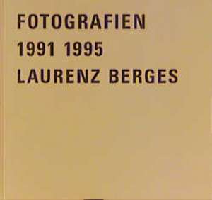 Fotografien 1991 - 1995 de Laurenz Berges