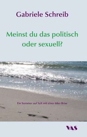 Meinst du das politisch oder sexuell? de Gabriele Schreib