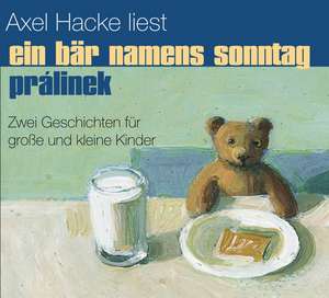 Ein Bär namens Sonntag / Prálinek. CD de Axel Hacke