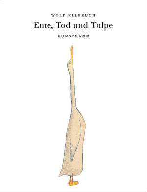 Ente, Tod und Tulpe de Wolfgang Erlbruch