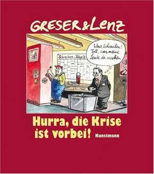 Hurra, die Krise ist vorbei! de Achim Greser