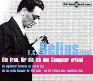 Die Frau, für die ich den Computer erfand de Friedrich Christian Delius