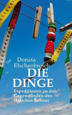 Die Dinge de Donata Elschenbroich