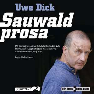 Sauwaldprosa de Uwe Dick