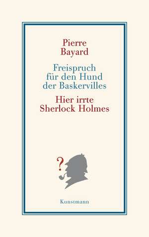 Freispruch für den Hund der Baskervilles de Pierre Bayard