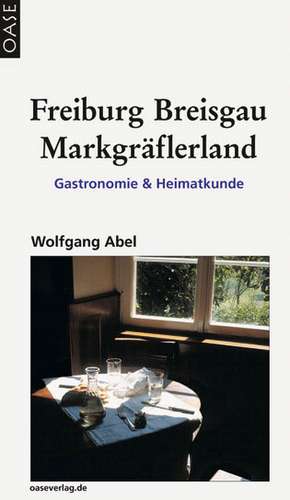 Freiburg, Breisgau, Markgräflerland de Wolfgang Abel