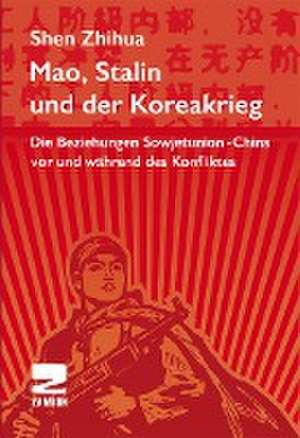 Mao, Stalin und der Koreakrieg de Shen Zhihua