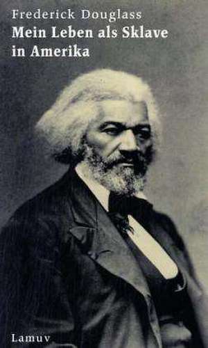 Mein Leben als Sklave in Amerika de Frederick Douglass