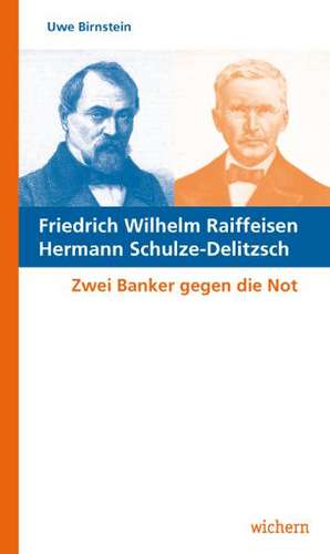 Friedrich Wilhelm Raiffeisen Hermann Schulze-Delitzsch de Uwe Birnstein