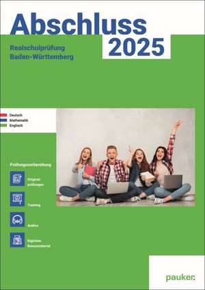 Abschluss 2025 - Realschulprüfung Baden-Württemberg - Aufgabenband - Originalprüfungen mit Trainingsteil für die Fächer Deutsch, Mathematik und Englisch