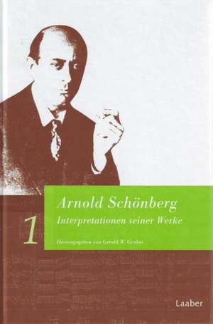 Arnold Schönberg. Interpretationen seiner Werke de Gerold W. Gruber