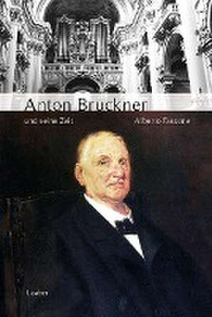 Anton Bruckner und seine Zeit de Alberto Fassone