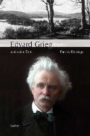 Edvard Grieg und seine Zeit de Patrick Dinslage