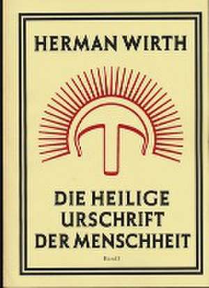 Die Heilige Urschrift der Menschheit de Herman Wirth