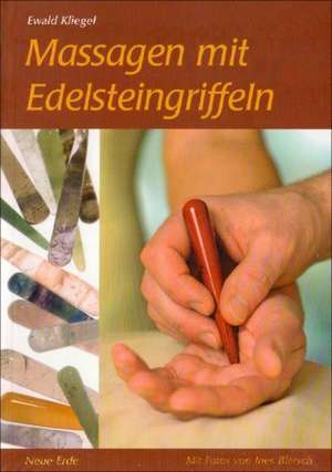 Massage mit Edelsteingriffeln de Ewald Kliegel