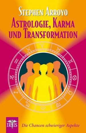 Astrologie, Karma und Transformation de Stephen Arroyo