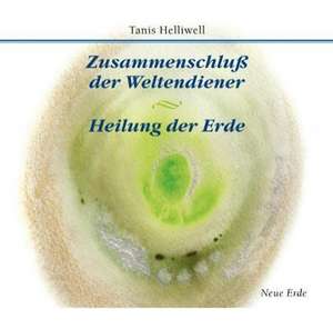 Zusammenschluß der Weltendiener/ Heilung der Erde de Tanis Helliwell