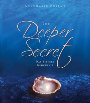 The Deeper Secret de Annemarie Postma